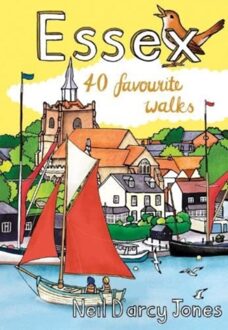 Essex - 40 Favourite Walks - Neil D'Arcey-Jones