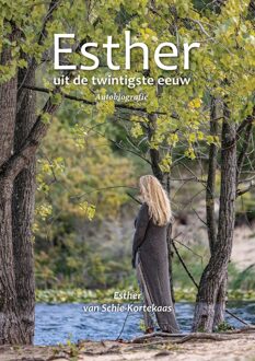 Esther uit de twintigste eeuw - Ester van Schie-Kortekaas - ebook