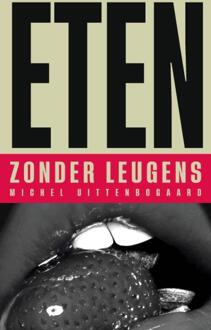 Eten Zonder Leugens -  Michel Uittenbogaard (ISBN: 9789465319957)