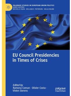 Eu Council Presidencies In Times Of Crises - Palgrave Studies In European Union Politics