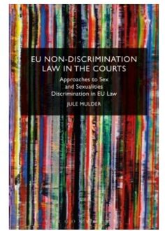 Eu non-discrimination law in the courts : approaches to sex and sexualities discrimination - Jule Mulder