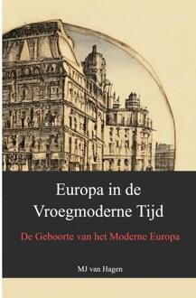 Europa in de Vroegmoderne Tijd -  MJ van Hagen (ISBN: 9789403718651)