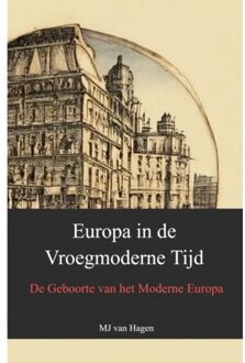 Europa In De Vroegmoderne Tijd - MJ van Hagen