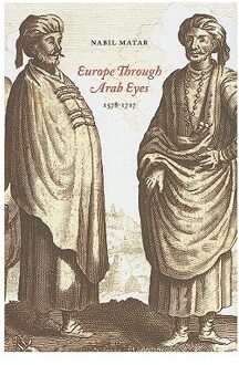 Europe Through Arab Eyes, 1578-1727