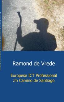 Europese ICT Professional z'n Camino de Santiago - Boek R.R.J. de Vrede (9461936419)