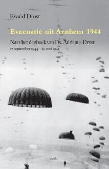 Evacuatie uit Arnhem 1944 - Boek Ewald Drost (946153776X)