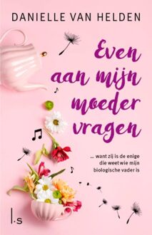 Even aan mijn moeder vragen - Danielle van Helden - ebook