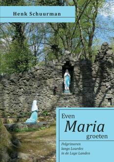 Even Maria groeten -  Henk Schuurman (ISBN: 9789465285139)