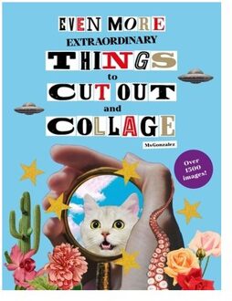 Even More Extraordinary Things To Cut Out And Collage - Paula Gonzalez