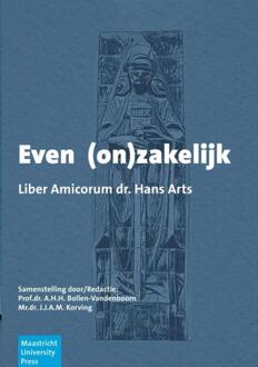 Even (on)zakelijk - Liber Amicorum dr. Hans Arts -  Redactie: Prof. Dr. A.H.H. Bollen-Vandenboorn En Dr. J.J.A.M. Korving (ISBN: 9789403771144)