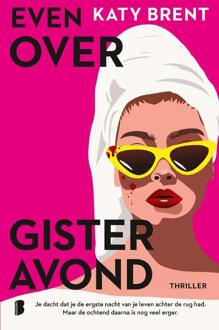Even over gisteravond -  Katy Brent (ISBN: 9789049205836)