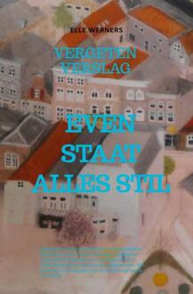 Even Staat Alles Stil - Elle Werners