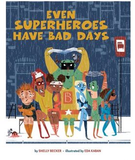 Even Superheroes Have Bad Days - Superheroes Are Just Like Us - Shelly Becker