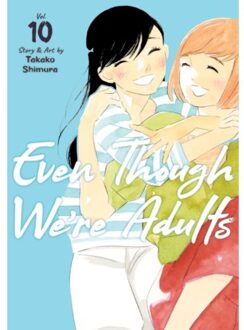 Even Though We're Adults Vol. 10 - Even Though We're Adults - Takako Shimura