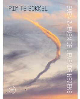 Even Zweven De Levende Wezens - Pim te Bokkel