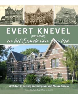 Evert Knevel (1865-1948) en het Ermelo van zijn tijd -  Hans van Dijk, Martin Slager, Peter van der Velde (ISBN: 9789083488837)