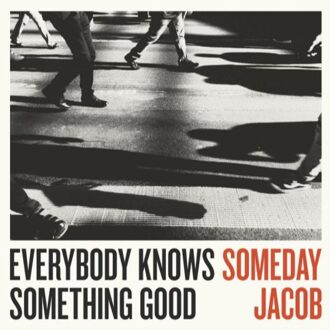 Everybody Knows Something Good