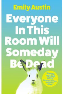 Everyone In This Room Will Someday Be Dead - Emily Austin