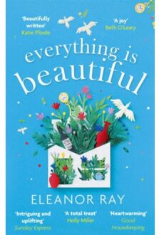 Everything Is Beautiful: 'The Most Uplifting Book Of The Year' Good Housekeeping - Eleanor Ray