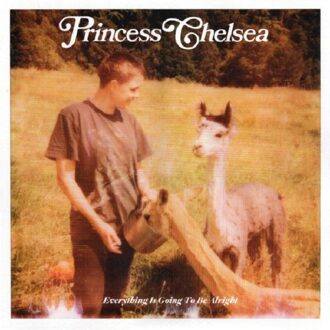 Everything Is Going To Be Alright - Princess Chelsea