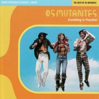 Everything Is Possible: The Best Of - Os Mutantes