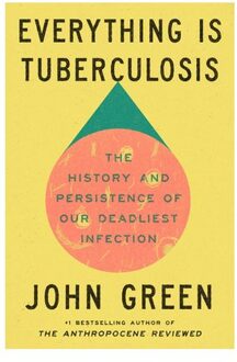 Everything Is Tuberculosis - Crash Course Books - John Green