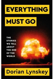 Everything must go : the stories we tell about the end of the world - Dorian Lynskey
