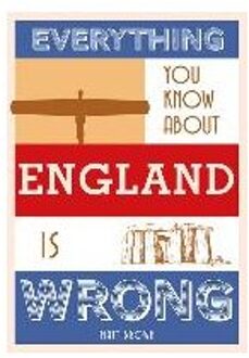 Everything You Know About England is Wrong