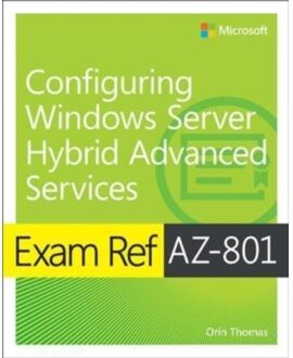 Exam Ref Az-801 Configuring Windows Server Hybrid Advanced Services - Exam Ref - Orin Thomas