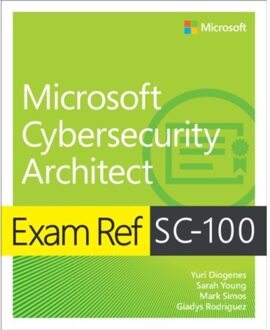 Exam Ref Sc-100 Microsoft Cybersecurity Architect - Exam Ref - Yuri Diogenes