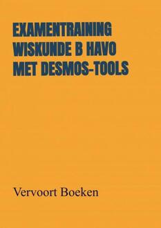 Examentraining Wiskunde B HAVO met Desmos-tools -  Jos Vervoort (ISBN: 9789464486841)