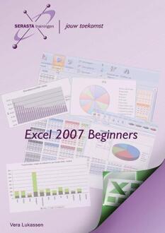 Excel 2007 / Beginners + oefenbestanden op www.serasta.nl - Boek Vera Lukassen (9081791028)