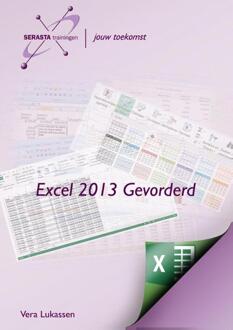 Excel 2013 / gevorderd + oefenbestanden op www.serasta.nl - Boek Vera Lukassen (9082085666)