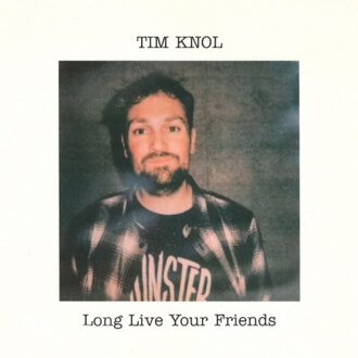 Excelsior Long Live Your Friends - Tim Knol