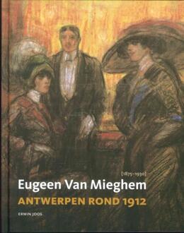 Exhibitions International Eugeen Van Mieghem En Antwerpen Rond 1912 - Erwin Joos