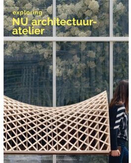 Exhibitions International Exploring Nu Architectuuratelier