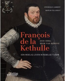 Exhibitions International François De La Kethulle (1531-1586) Heer Van Ryhove - Véronique Véronique