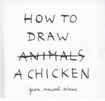Exhibitions International How to draw a chicken - Boek Vincent Senac (1849760683)