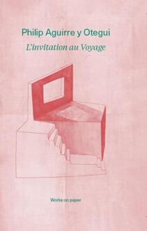 Exhibitions International Philip Aguirre. L'Invitation Au Voyage - Iris Kockelbergh