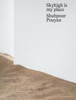 Exhibitions International Shahpour Pouyan - Skyhigh is my place - (ISBN:9789076034300)