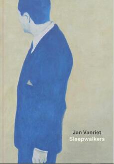 Exhibitions International Sleepwalkers - Jan Vanriet