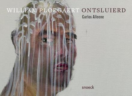 Exhibitions International William Ploegaert Ontsluierd - Carlos Alleene