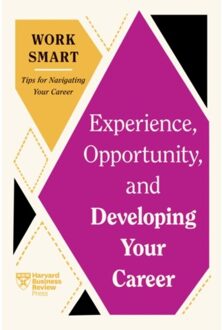 Experience, Opportunity, And Developing Your Career - Hbr Work Smart Series - Harvard Business Review