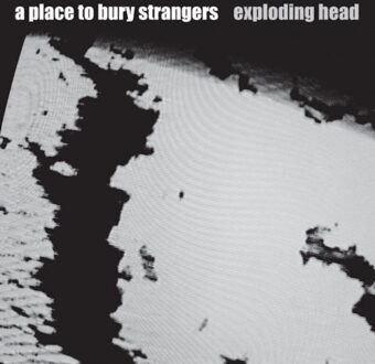Exploding Head - A Place To Bury Strangers