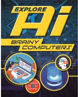 Explore Ai: Brainy Computers - Newland, Sonya