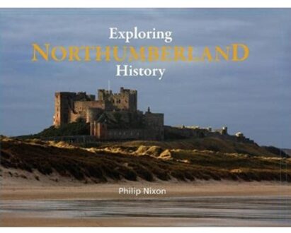 Exploring Northumberland History - Philip Nixon