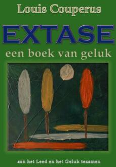 Extase, een boek van geluk - Boek Louis Couperus (9491872699)