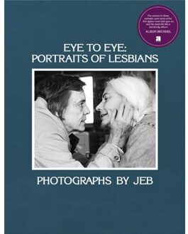 Eye To Eye: Portraits Of Lesbians - Jeb