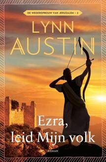 Ezra, Leid Mijn Volk - De Wederopbouw Van Jeruzalem - Lynn Austin