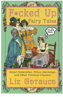 F*cked Up Fairy Tales - Liz Gotauco